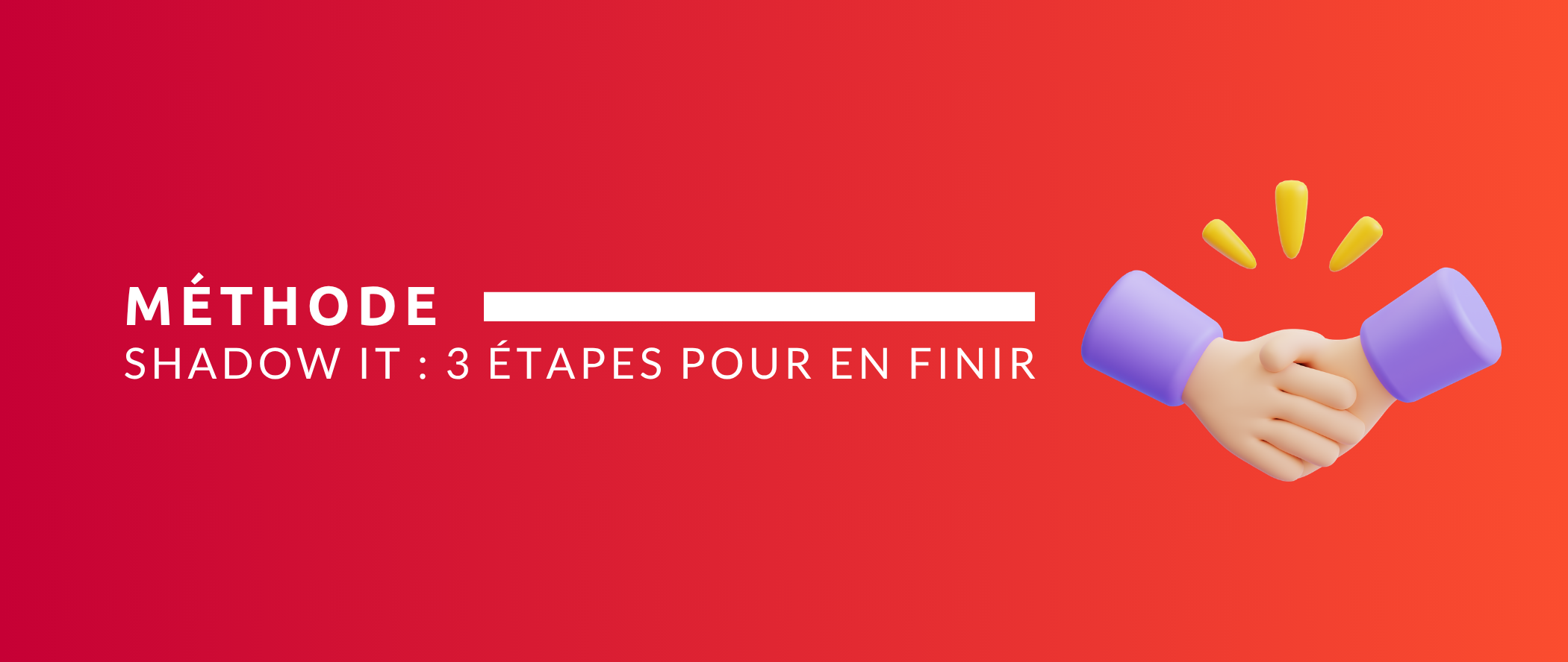 Méthode : 3 étapes pour en finir avec le Shadow IT